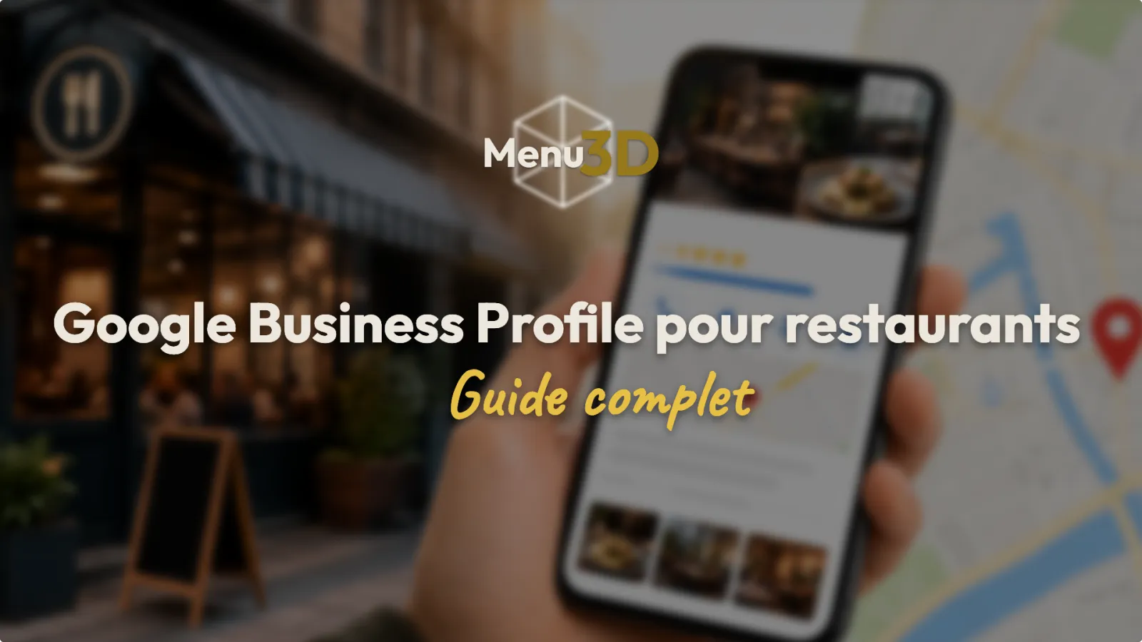 Google Business Profile pour restaurants : le guide complet pour être trouvé et choisi